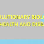 New Course: Evolutionary Biology in Health and Disease (Spring 2020)